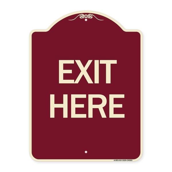 Signmission Designer Series Sign-Exit Here, Burgundy Heavy-Gauge Aluminum Sign, 24" H, 18" L, BU-1824-24503 A-DES-BU-1824-24503 - main